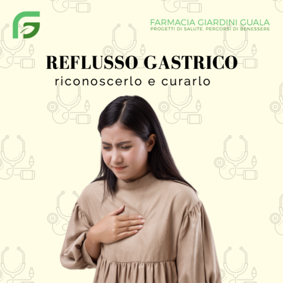 REFLUSSO GASTRICO: riconoscerlo e curarlo