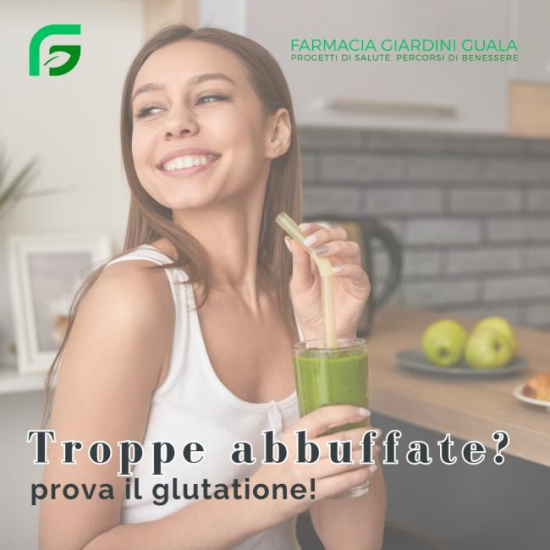 TROPPE ABBUFFATE? Prova il glutatione