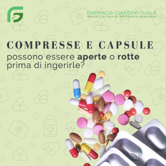 Compresse e capsule possono essere aperte o rotte prima di ingerirle??